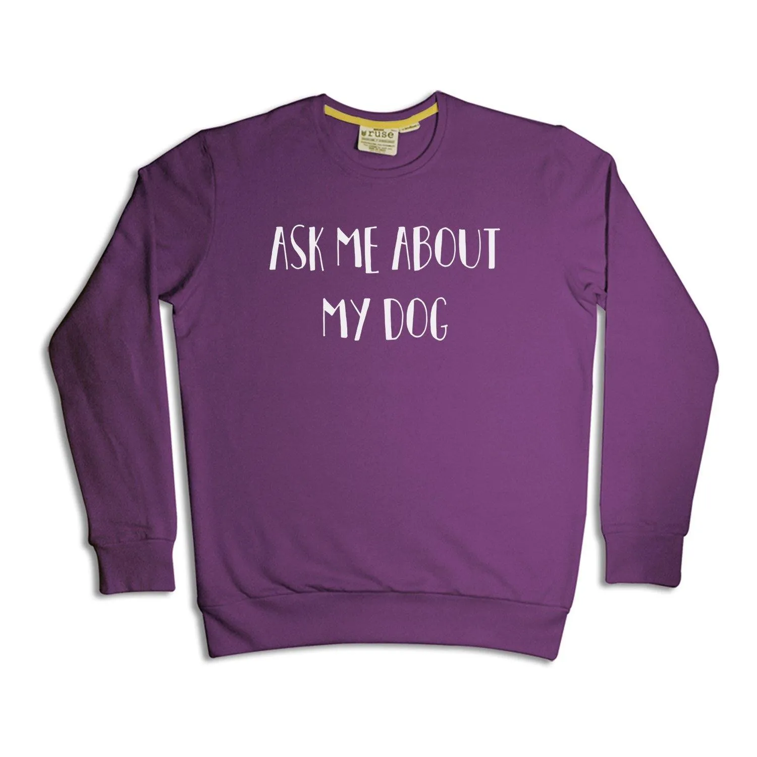 "Ask Me About My Dog" Unisex Sweatshirt