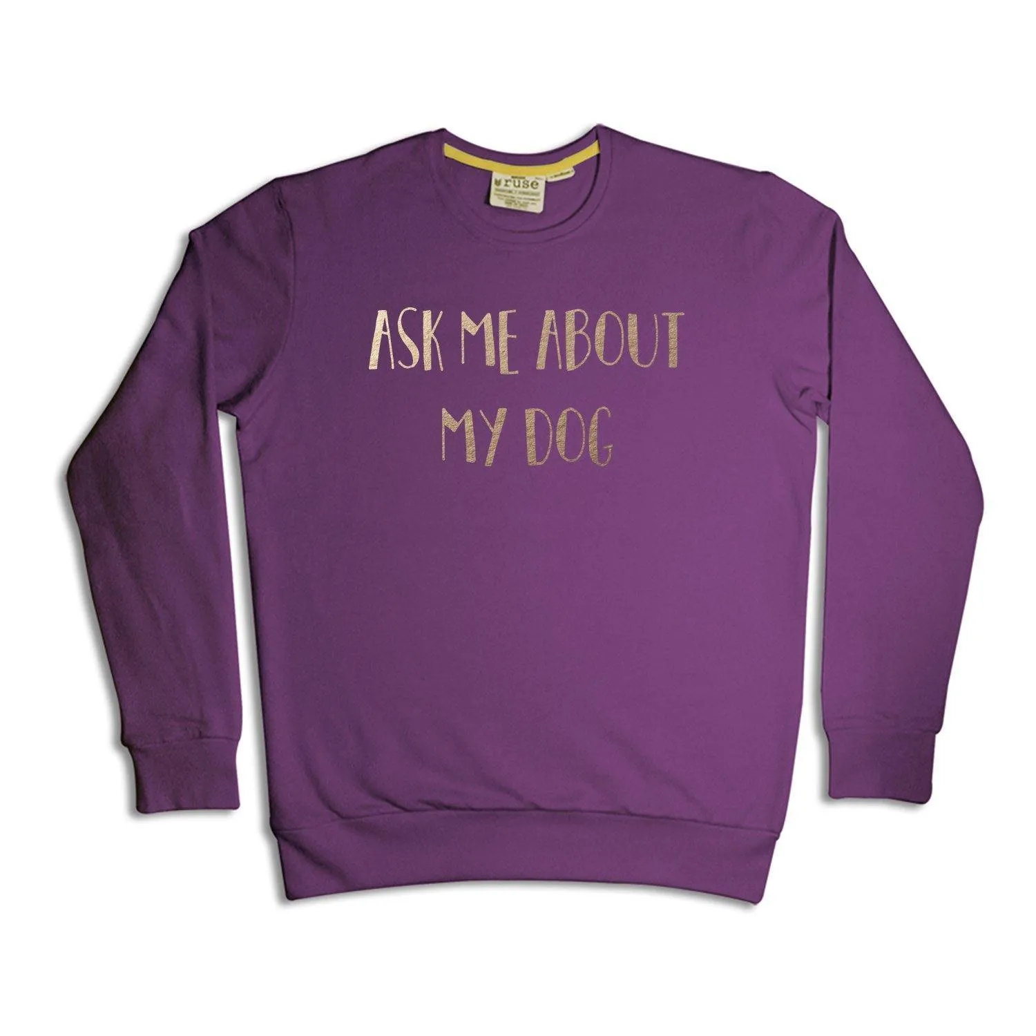 "Ask Me About My Dog" Unisex Sweatshirt