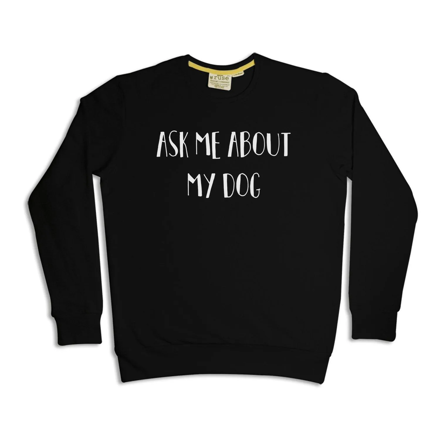 "Ask Me About My Dog" Unisex Sweatshirt